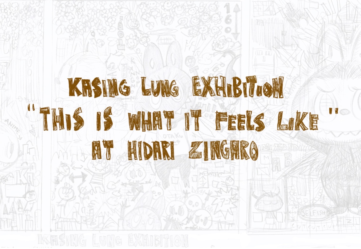 kasing lung art exhibition this is what it feels like tokyo weekender kasing lung art exhibition this is